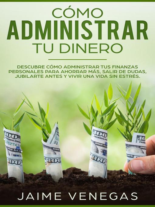 Title details for Cómo Administrar tu Dinero by JAIME VENEGAS - Available